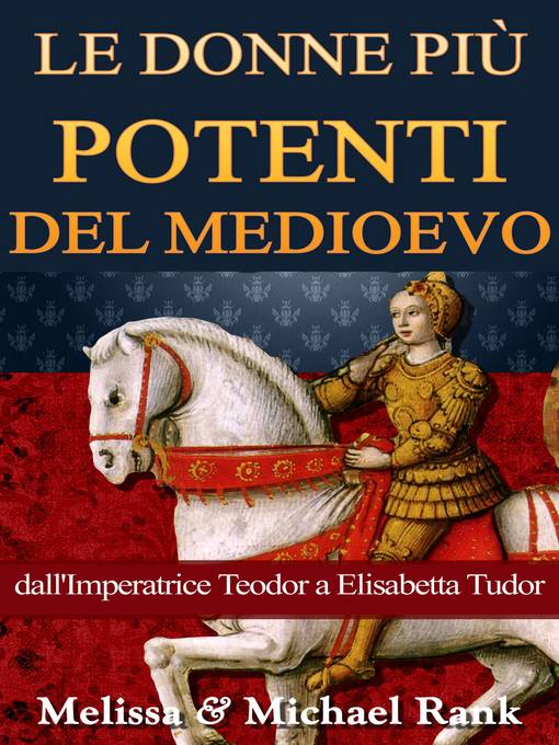Title details for Le donne più potenti del Medioevo by Melissa Rank - Available